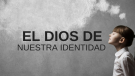 El Dios de Nuestra Identidad #20 Image