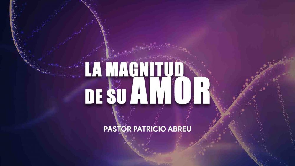 La Magnitud de Su Amor Image